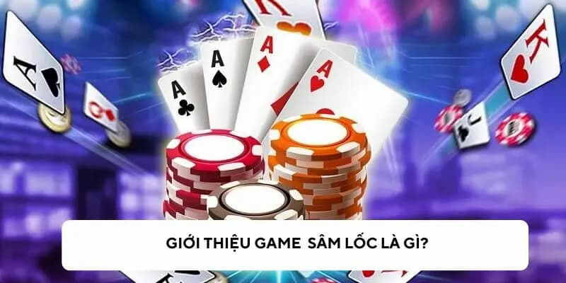 Giới thiệu game bài sâm online